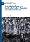 E-Book (pdf) Benevolent Colonizers in Nineteenth-Century Australia von Eva Bischoff