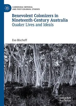 E-Book (pdf) Benevolent Colonizers in Nineteenth-Century Australia von Eva Bischoff