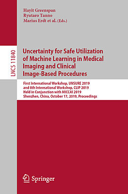 Kartonierter Einband Uncertainty for Safe Utilization of Machine Learning in Medical Imaging and Clinical Image-Based Procedures von 