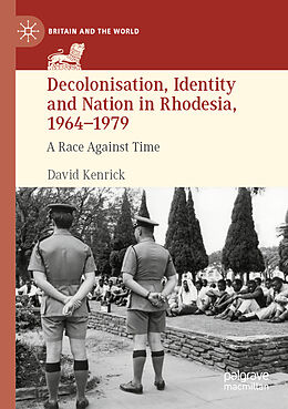 Couverture cartonnée Decolonisation, Identity and Nation in Rhodesia, 1964-1979 de David Kenrick