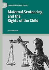 E-Book (pdf) Maternal Sentencing and the Rights of the Child von Shona Minson