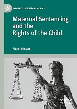 Couverture cartonnée Maternal Sentencing and the Rights of the Child de Shona Minson