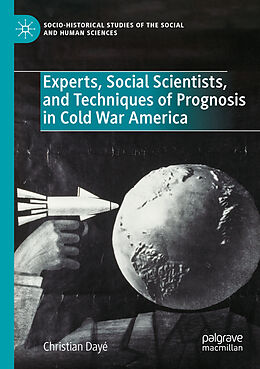 Couverture cartonnée Experts, Social Scientists, and Techniques of Prognosis in Cold War America de Christian Dayé