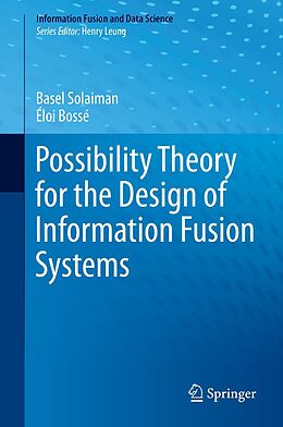 eBook (pdf) Possibility Theory for the Design of Information Fusion Systems de Basel Solaiman, Éloi Bossé