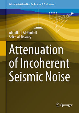 Livre Relié Attenuation of Incoherent Seismic Noise de Saleh Al-Dossary, Abdullatif Al-Shuhail