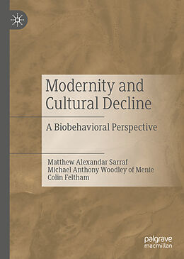 Livre Relié Modernity and Cultural Decline de Matthew Alexandar Sarraf, Colin Feltham, Michael Anthony Woodley of Menie