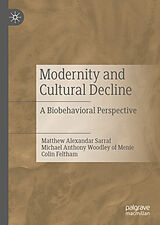 eBook (pdf) Modernity and Cultural Decline de Matthew Alexandar Sarraf, Michael Anthony Woodley of Menie, Colin Feltham