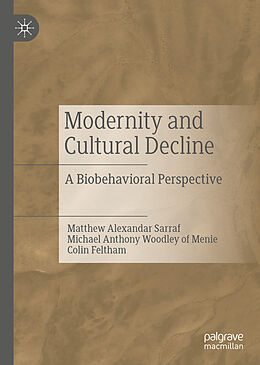 E-Book (pdf) Modernity and Cultural Decline von Matthew Alexandar Sarraf, Michael Anthony Woodley of Menie, Colin Feltham