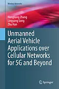 E-Book (pdf) Unmanned Aerial Vehicle Applications over Cellular Networks for 5G and Beyond von Hongliang Zhang, Lingyang Song, Zhu Han