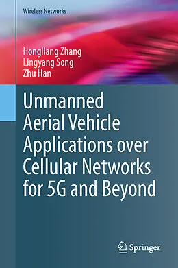 E-Book (pdf) Unmanned Aerial Vehicle Applications over Cellular Networks for 5G and Beyond von Hongliang Zhang, Lingyang Song, Zhu Han