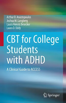 E-Book (pdf) CBT for College Students with ADHD von Arthur D. Anastopoulos, Joshua M. Langberg, Laura Hennis Besecker