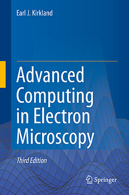 Livre Relié Advanced Computing in Electron Microscopy de Earl J. Kirkland