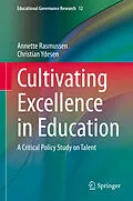 E-Book (pdf) Cultivating Excellence in Education von Annette Rasmussen, Christian Ydesen