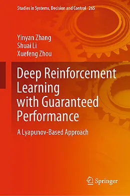 E-Book (pdf) Deep Reinforcement Learning with Guaranteed Performance von Yinyan Zhang, Shuai Li, Xuefeng Zhou