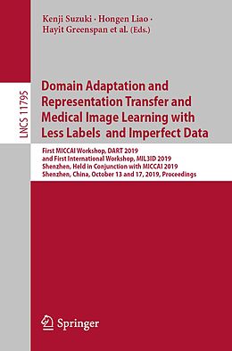 E-Book (pdf) Domain Adaptation and Representation Transfer and Medical Image Learning with Less Labels and Imperfect Data von 