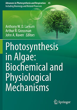Couverture cartonnée Photosynthesis in Algae: Biochemical and Physiological Mechanisms de 