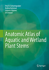 E-Book (pdf) Anatomic Atlas of Aquatic and Wetland Plant Stems von Fritz H. Schweingruber, Andrea Kucerová, Lubomír Adamec