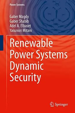 E-Book (pdf) Renewable Power Systems Dynamic Security von Gaber Magdy, Gaber Shabib, Adel A. Elbaset