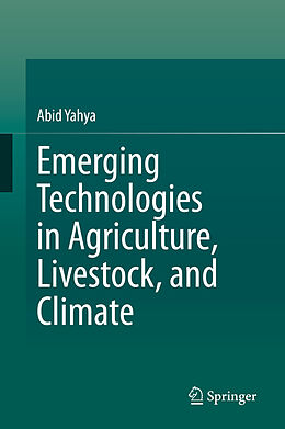 Livre Relié Emerging Technologies in Agriculture, Livestock, and Climate de Abid Yahya