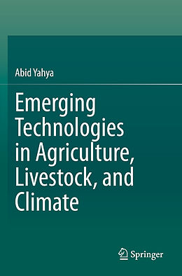 Kartonierter Einband Emerging Technologies in Agriculture, Livestock, and Climate von Abid Yahya