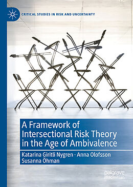 eBook (pdf) A Framework of Intersectional Risk Theory in the Age of Ambivalence de Katarina Giritli Nygren, Anna Olofsson, Susanna Öhman