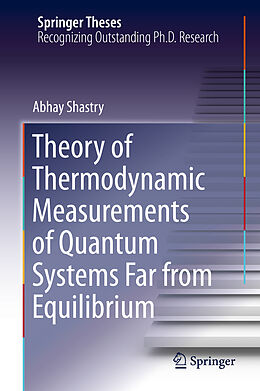 Fester Einband Theory of Thermodynamic Measurements of Quantum Systems Far from Equilibrium von Abhay Shastry