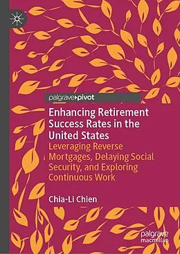 E-Book (pdf) Enhancing Retirement Success Rates in the United States von Chia-Li Chien
