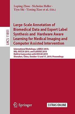 E-Book (pdf) Large-Scale Annotation of Biomedical Data and Expert Label Synthesis and Hardware Aware Learning for Medical Imaging and Computer Assisted Intervention von 