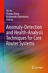 Livre Relié Anomaly-Detection and Health-Analysis Techniques for Core Router Systems de Shi Jin, Xinli Gu, Krishnendu Chakrabarty