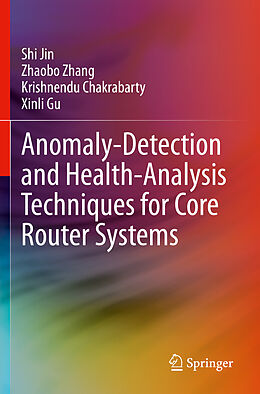 Couverture cartonnée Anomaly-Detection and Health-Analysis Techniques for Core Router Systems de Shi Jin, Xinli Gu, Krishnendu Chakrabarty