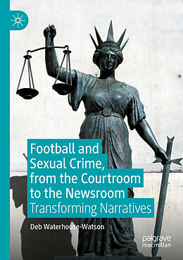 Couverture cartonnée Football and Sexual Crime, from the Courtroom to the Newsroom de Deb Waterhouse-Watson