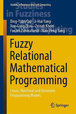 E-Book (pdf) Fuzzy Relational Mathematical Programming von Bing-Yuan Cao, Ji-Hui Yang, Xue-Gang Zhou