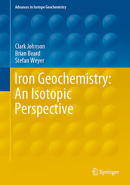 Fester Einband Iron Geochemistry: An Isotopic Perspective von Clark Johnson, Stefan Weyer, Brian Beard