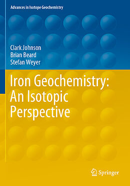 Kartonierter Einband Iron Geochemistry: An Isotopic Perspective von Clark Johnson, Stefan Weyer, Brian Beard