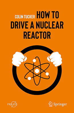 Couverture cartonnée How to Drive a Nuclear Reactor de Colin Tucker