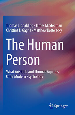 Couverture cartonnée The Human Person de Thomas L. Spalding, Matthew Kostelecky, Christina L. Gagné