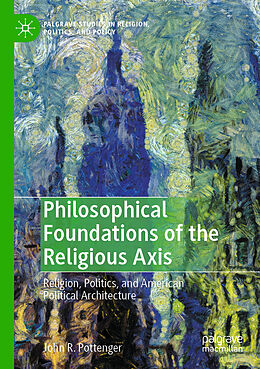 Couverture cartonnée Philosophical Foundations of the Religious Axis de John R. Pottenger