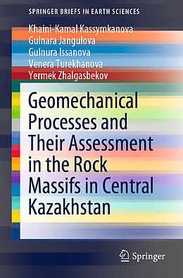 Couverture cartonnée Geomechanical Processes and Their Assessment in the Rock Massifs in Central Kazakhstan de Khaini-Kamal Kassymkanova, Gulnara Jangulova, Yermek Zhalgasbekov