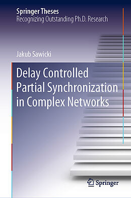 E-Book (pdf) Delay Controlled Partial Synchronization in Complex Networks von Jakub Sawicki