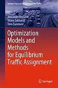 E-Book (pdf) Optimization Models and Methods for Equilibrium Traffic Assignment von Alexander Krylatov, Victor Zakharov, Tero Tuovinen