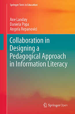 Kartonierter Einband Collaboration in Designing a Pedagogical Approach in Information Literacy von Ane Landøy, Angela Repanovici, Daniela Popa
