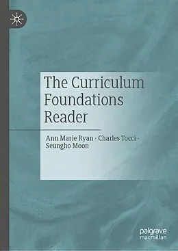E-Book (pdf) The Curriculum Foundations Reader von Ann Marie Ryan, Charles Tocci, Seungho Moon