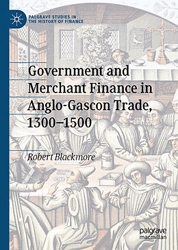 Couverture cartonnée Government and Merchant Finance in Anglo-Gascon Trade, 1300 1500 de Robert Blackmore
