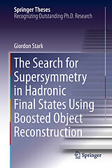 eBook (pdf) The Search for Supersymmetry in Hadronic Final States Using Boosted Object Reconstruction de Giordon Stark