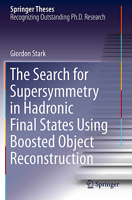 Kartonierter Einband The Search for Supersymmetry in Hadronic Final States Using Boosted Object Reconstruction von Giordon Stark
