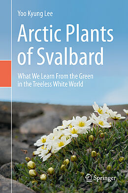 Livre Relié Arctic Plants of Svalbard de Yoo Kyung Lee