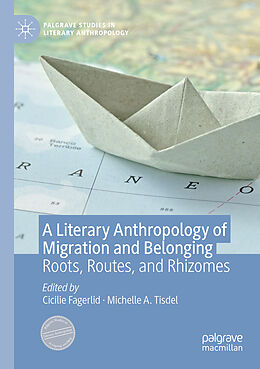 Couverture cartonnée A Literary Anthropology of Migration and Belonging de 