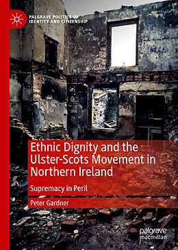 Livre Relié Ethnic Dignity and the Ulster-Scots Movement in Northern Ireland de Peter Gardner