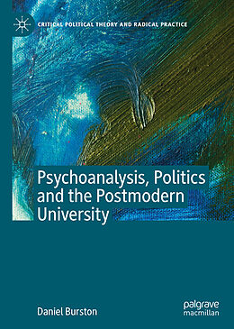 Livre Relié Psychoanalysis, Politics and the Postmodern University de Daniel Burston