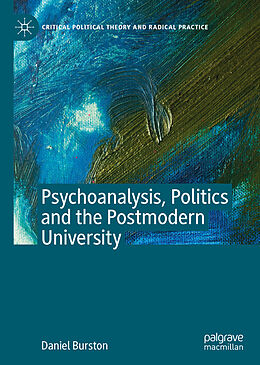 eBook (pdf) Psychoanalysis, Politics and the Postmodern University de Daniel Burston